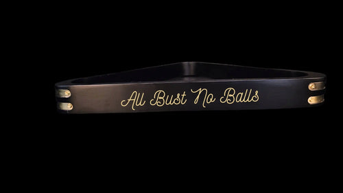 All Bust No Balls | Pool Triangle | Billiards Triangle | Gift for Him | Her | Wedding | Anniversary | Billiards Supplies | Pool Room